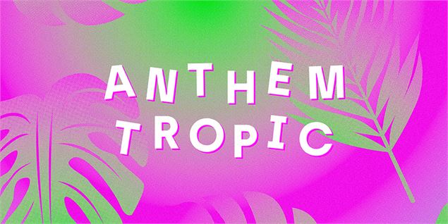 Anthem Tropic avec Mambo Chick + Etuk Ubong + Amuleto Manuela_Annecy
