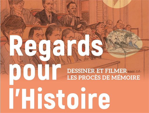 Exposition! Regards pour l'histoire dessiner et filmer les procès de mémoire_La Balme-de-Thuy - Dep7